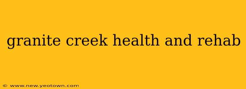 granite creek health and rehab