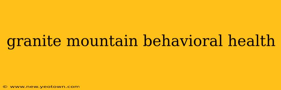 granite mountain behavioral health