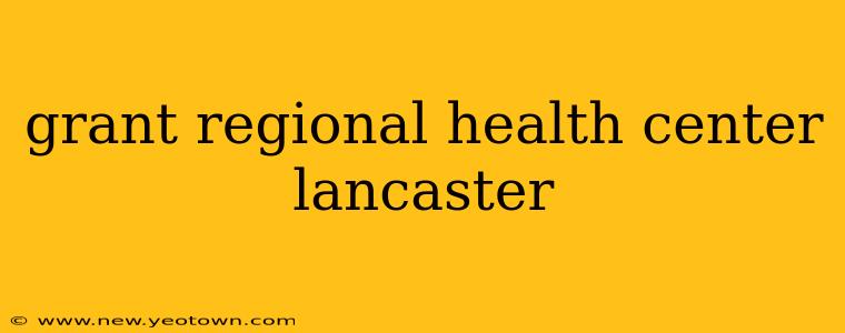 grant regional health center lancaster