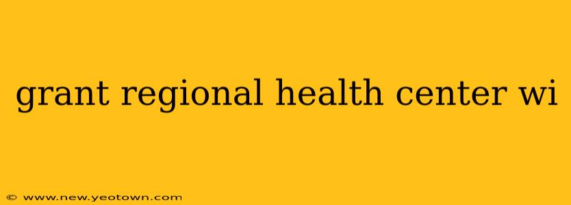 grant regional health center wi