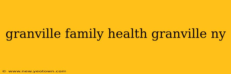 granville family health granville ny