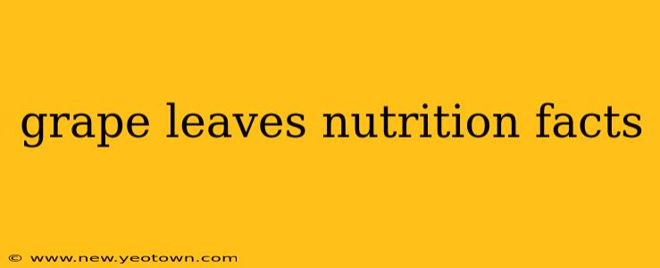 grape leaves nutrition facts