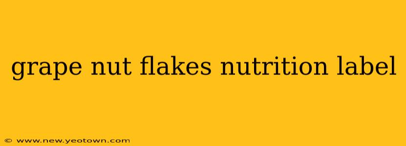 grape nut flakes nutrition label