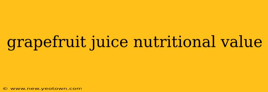 grapefruit juice nutritional value