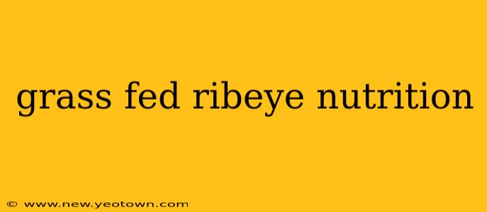 grass fed ribeye nutrition