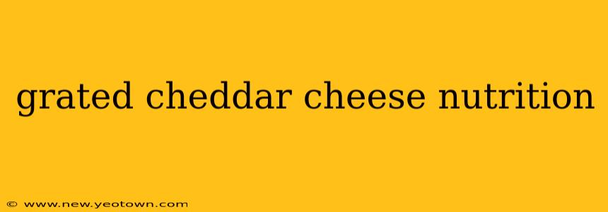 grated cheddar cheese nutrition