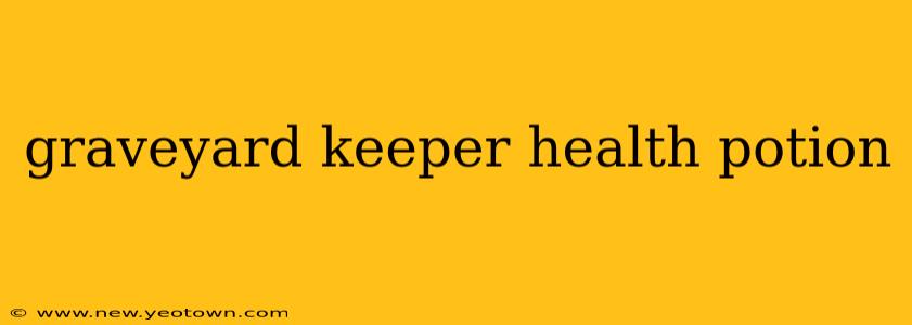 graveyard keeper health potion