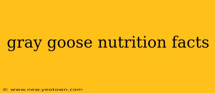 gray goose nutrition facts