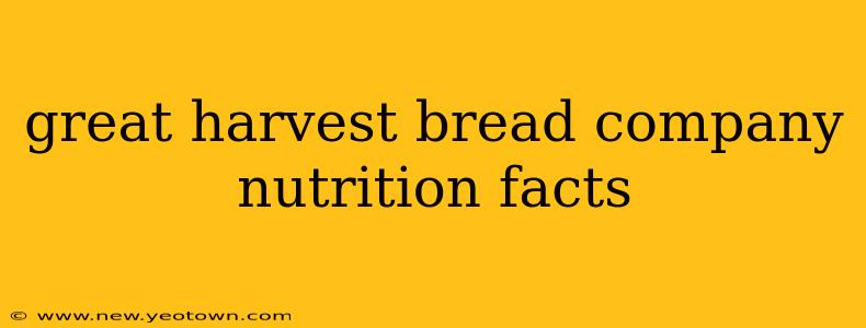 great harvest bread company nutrition facts