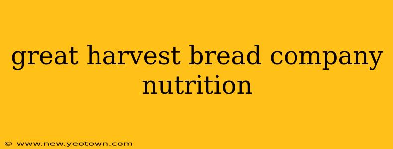 great harvest bread company nutrition