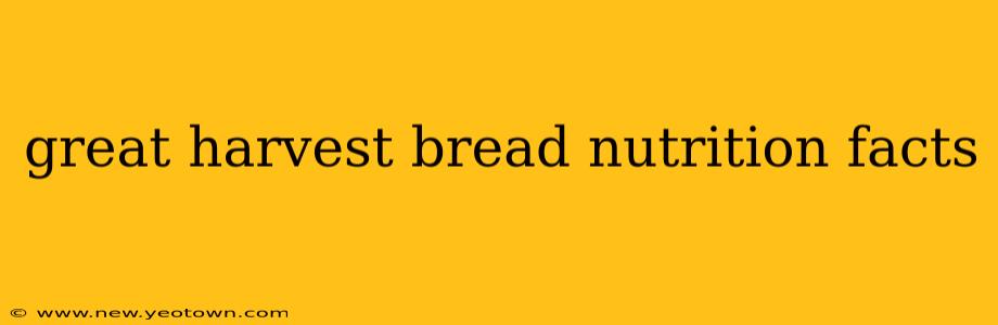great harvest bread nutrition facts