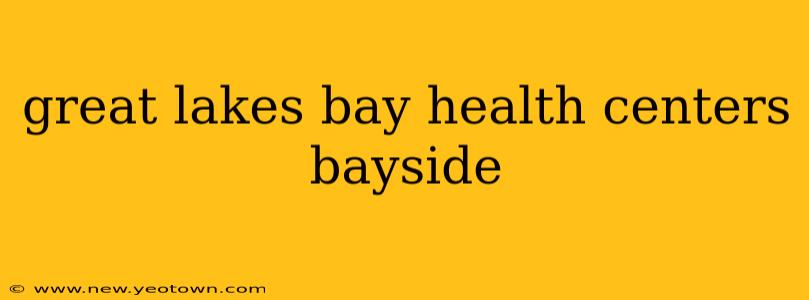 great lakes bay health centers bayside
