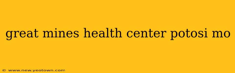 great mines health center potosi mo