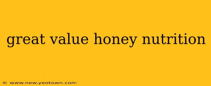 great value honey nutrition