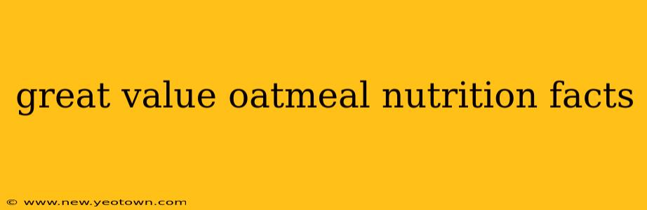 great value oatmeal nutrition facts