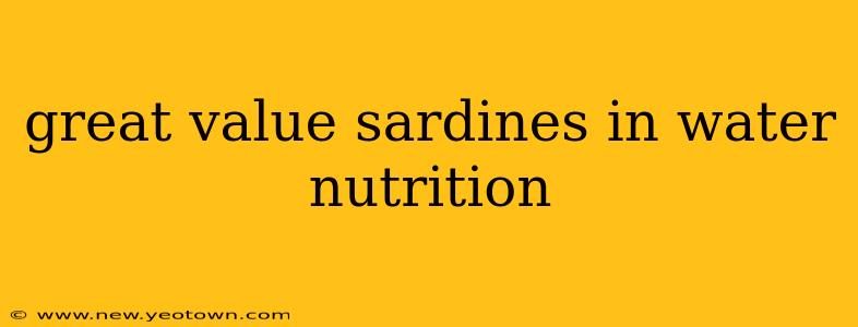 great value sardines in water nutrition