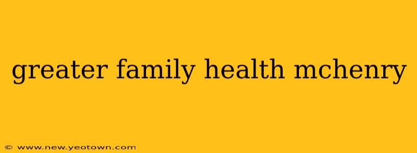 greater family health mchenry