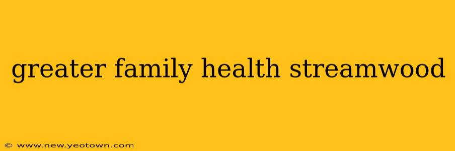greater family health streamwood