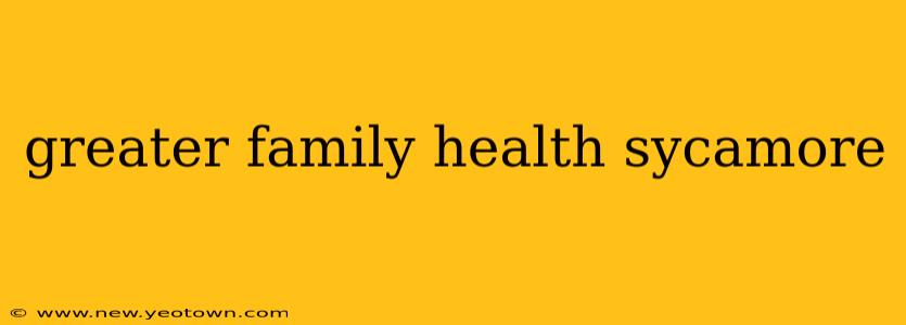 greater family health sycamore