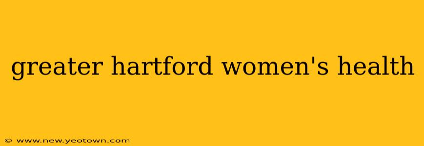 greater hartford women's health