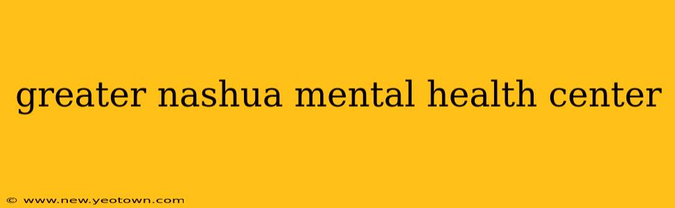 greater nashua mental health center