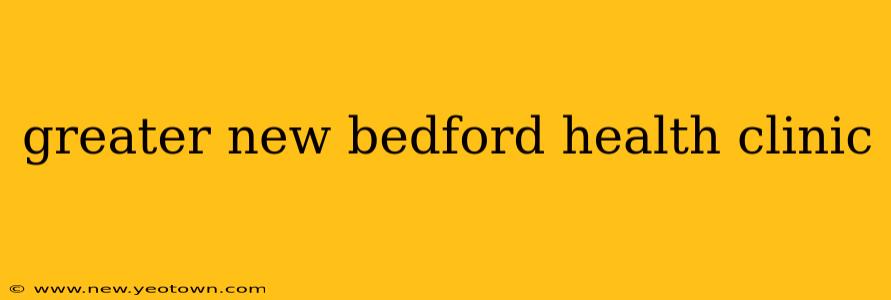 greater new bedford health clinic