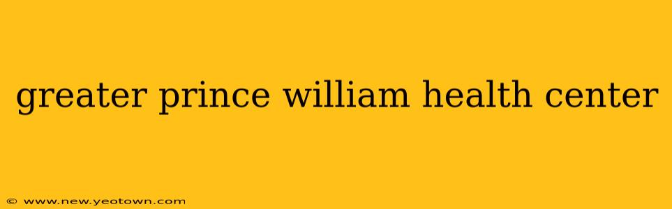 greater prince william health center