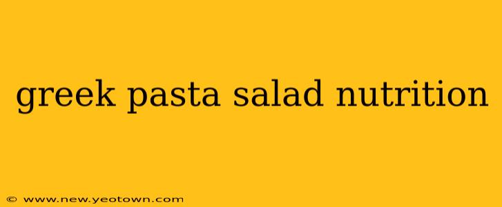 greek pasta salad nutrition