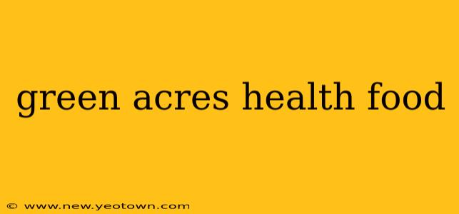green acres health food