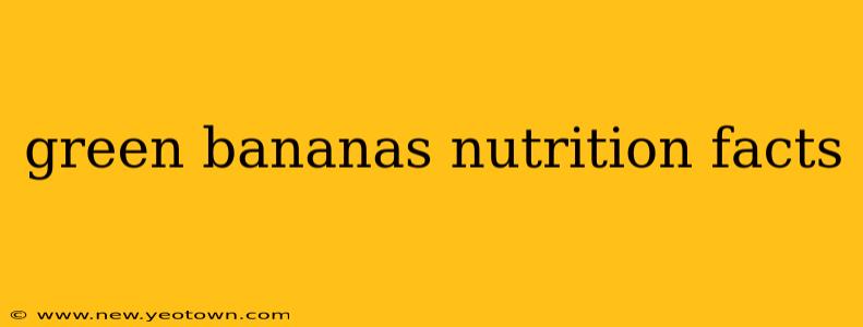 green bananas nutrition facts