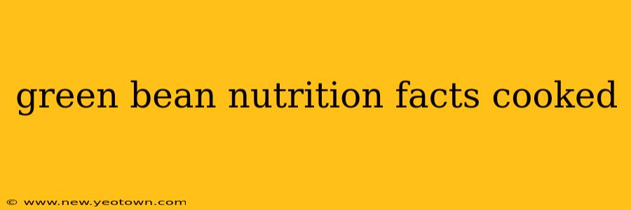 green bean nutrition facts cooked