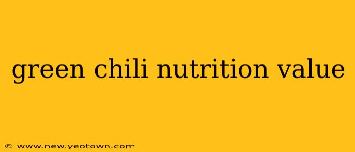 green chili nutrition value