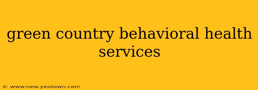 green country behavioral health services