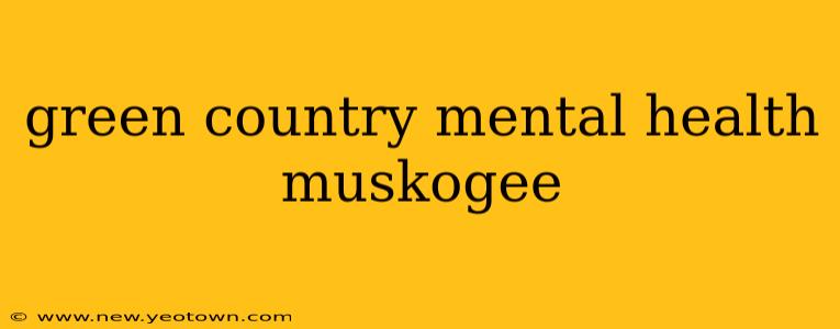 green country mental health muskogee