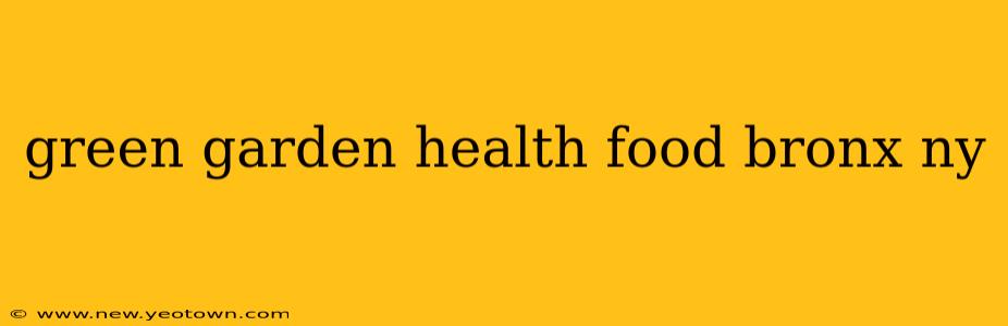 green garden health food bronx ny