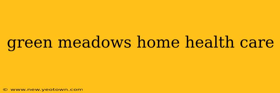 green meadows home health care