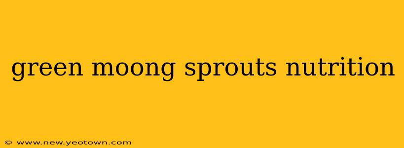 green moong sprouts nutrition