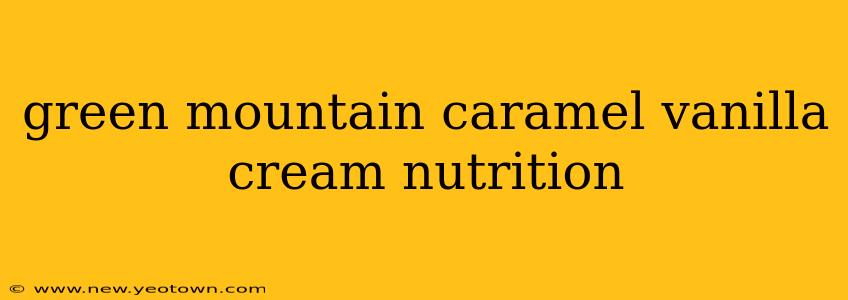 green mountain caramel vanilla cream nutrition