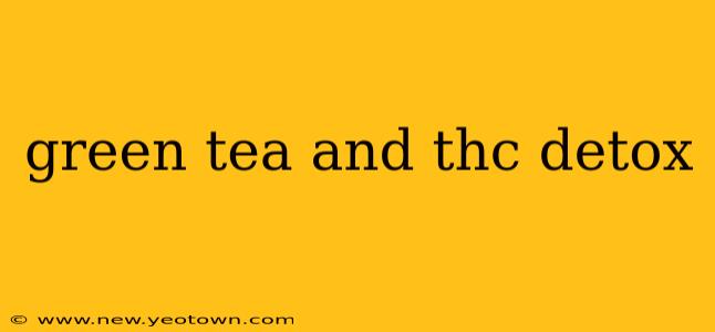 green tea and thc detox