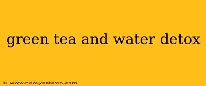 green tea and water detox