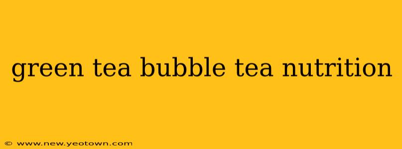 green tea bubble tea nutrition