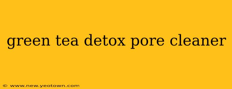 green tea detox pore cleaner