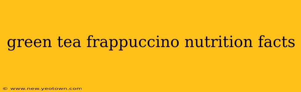 green tea frappuccino nutrition facts