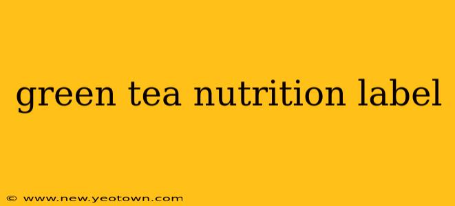 green tea nutrition label