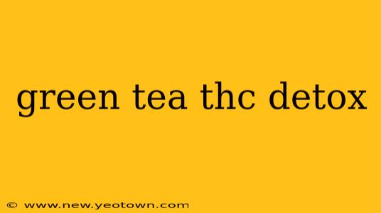 green tea thc detox