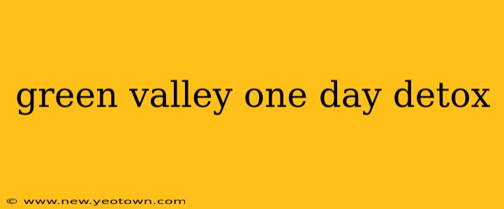 green valley one day detox