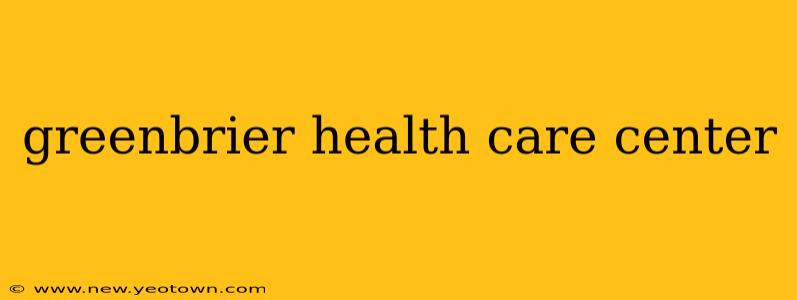 greenbrier health care center