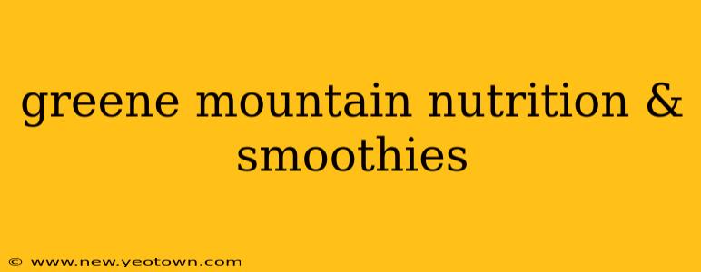 greene mountain nutrition & smoothies