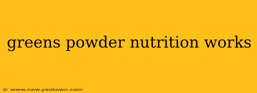 greens powder nutrition works