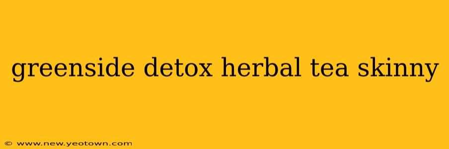 greenside detox herbal tea skinny